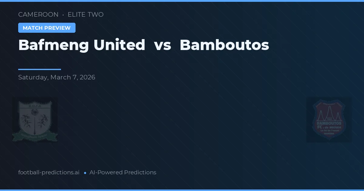 Bafmeng United vs Bamboutos — voorspelling en vooruitblik wedstrijd