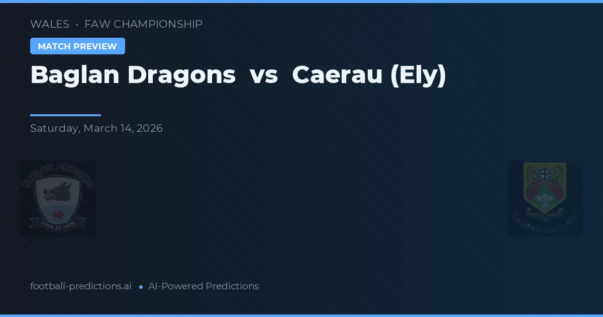 Baglan Dragons vs Caerau (Ely) — voorspelling en vooruitblik wedstrijd