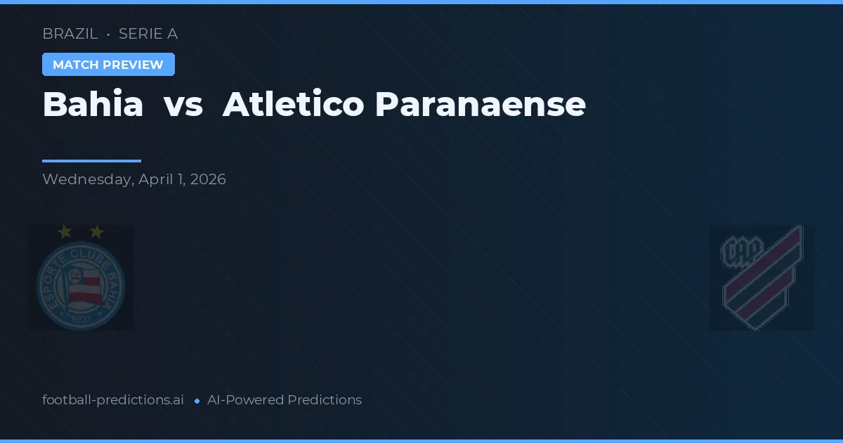 Bahia vs Atlético Paranaense — voorspelling en vooruitblik wedstrijd