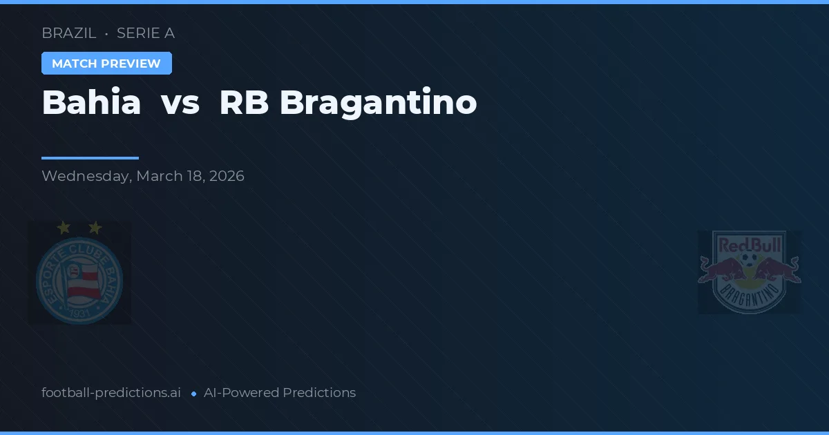 Bahia vs RB Bragantino — voorspelling en vooruitblik wedstrijd