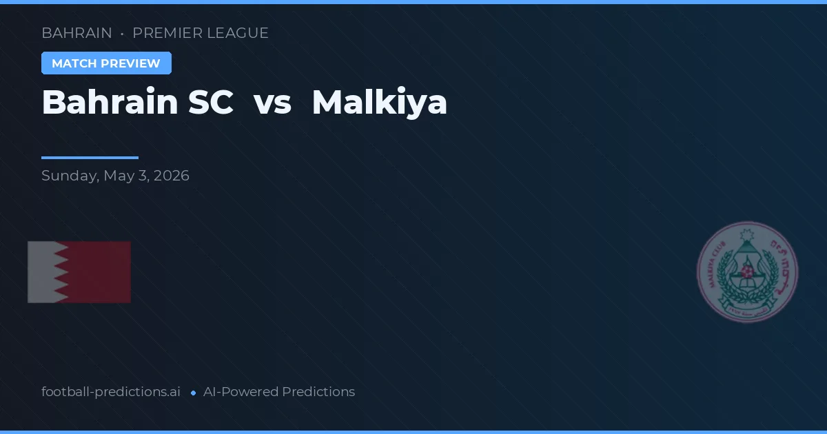 Bahrain SC vs Malkiya — voorspelling en vooruitblik wedstrijd