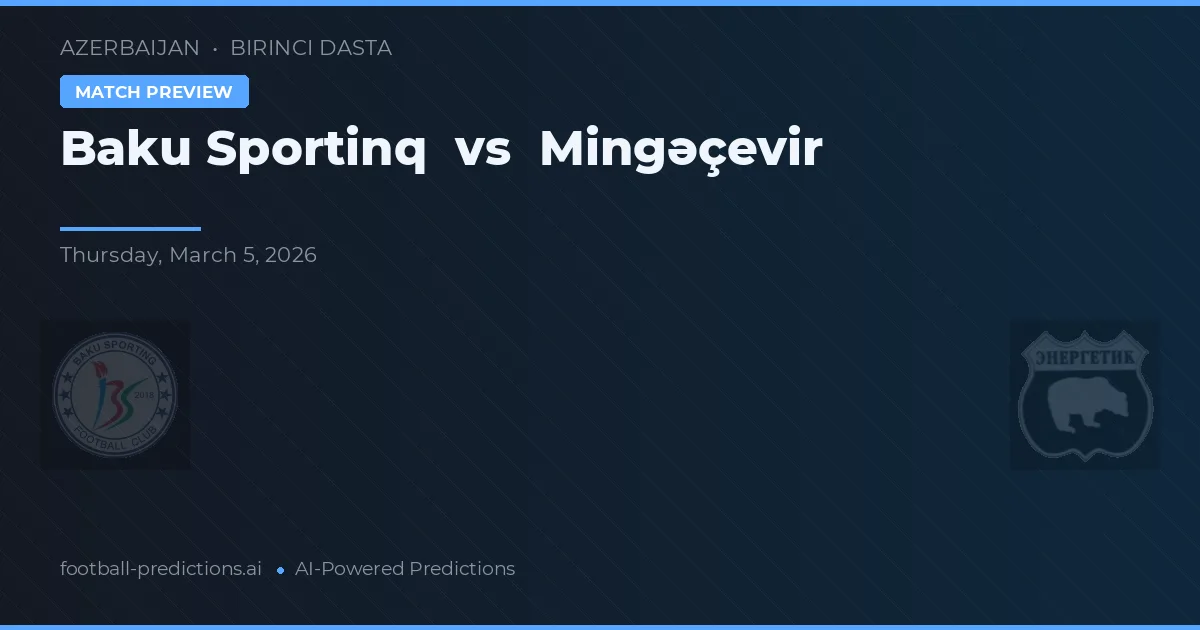 Baku Sportinq vs Mingəçevir — voorspelling en vooruitblik wedstrijd