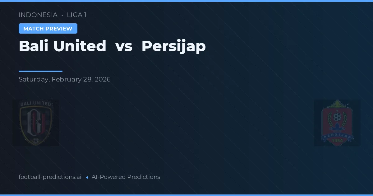 Bali United vs Persijap — voorspelling en vooruitblik wedstrijd