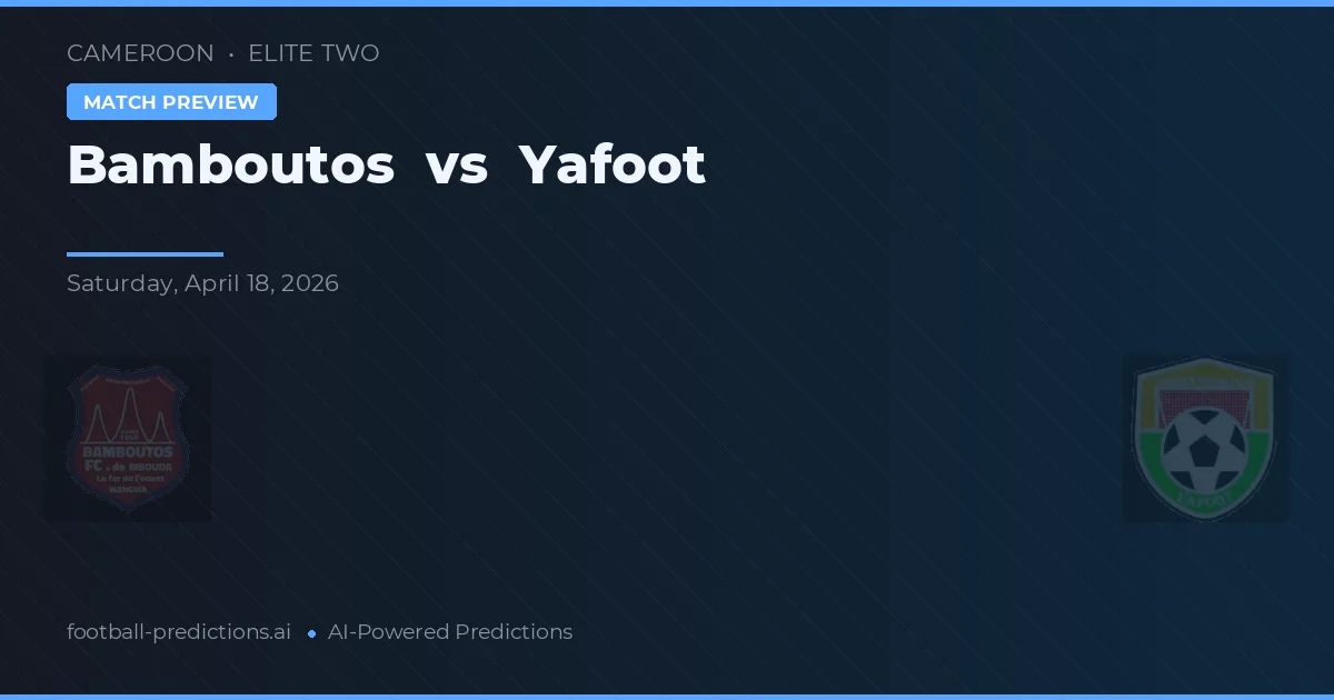 Bamboutos vs Yafoot — voorspelling en vooruitblik wedstrijd