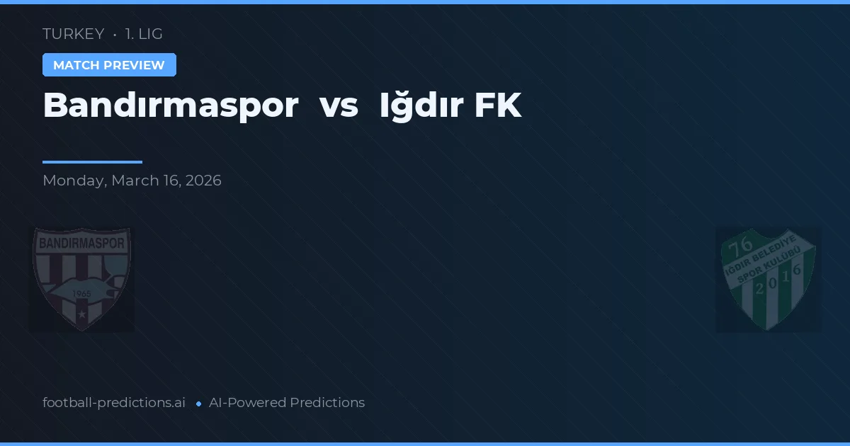 Bandırmaspor vs İğdır Belediyespor — voorspelling en vooruitblik wedstrijd