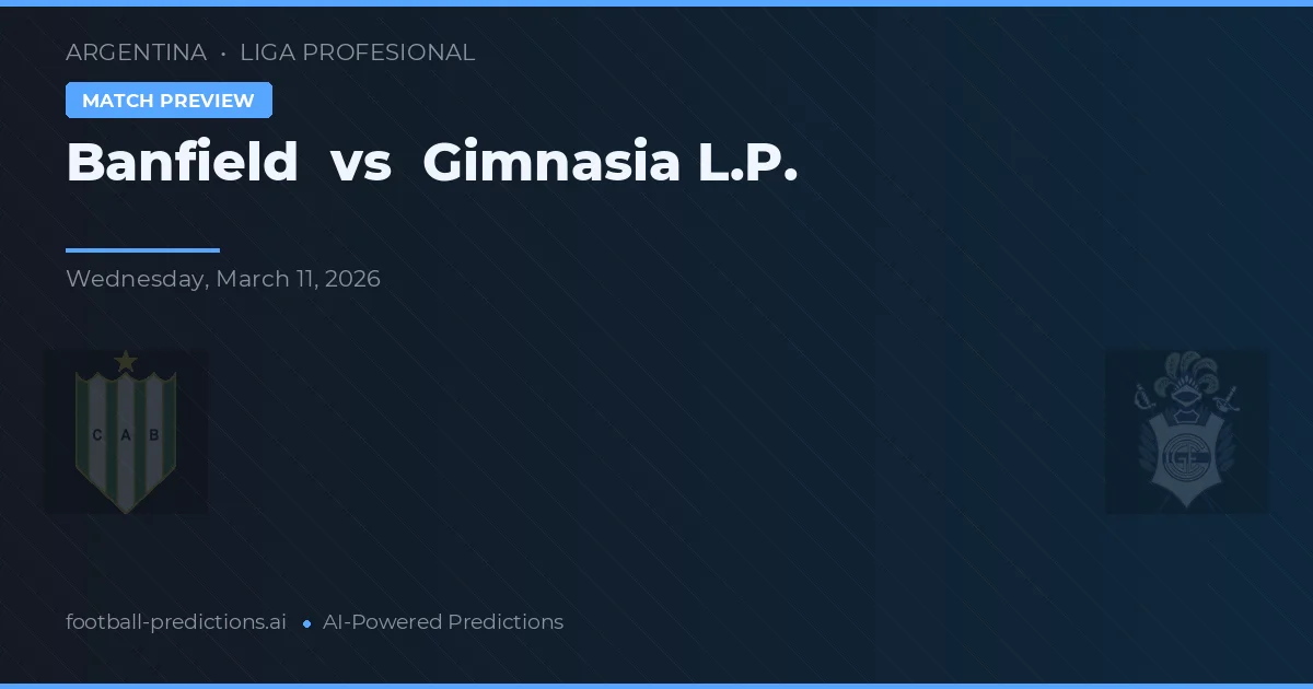 Banfield vs Gimnasia La Plata — voorspelling en vooruitblik wedstrijd