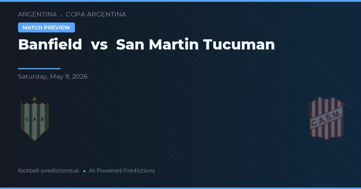 Banfield vs San Martín Tucumán — voorspelling en vooruitblik wedstrijd