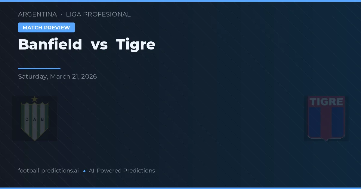Banfield vs Tigre — voorspelling en vooruitblik wedstrijd