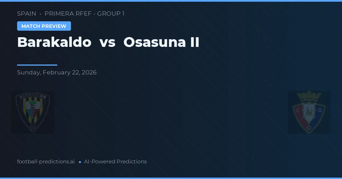 Barakaldo vs Osasuna II — voorspelling en vooruitblik wedstrijd