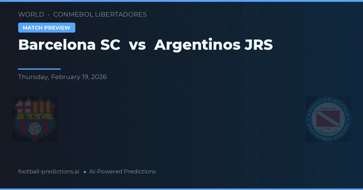 Barcelona SC vs Argentinos Juniors — voorspelling en vooruitblik wedstrijd