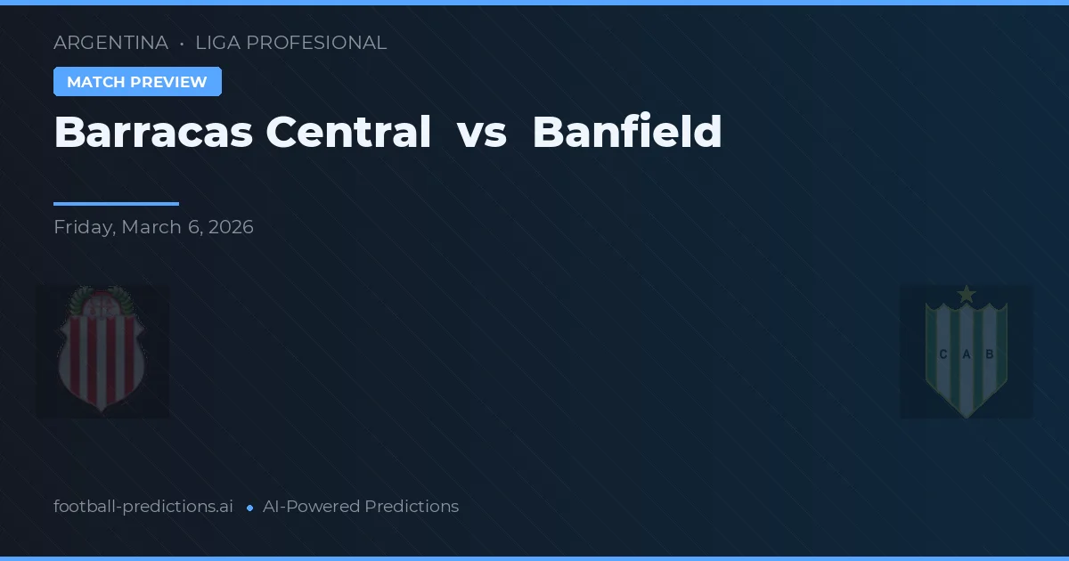 Barracas Central vs Banfield — voorspelling en vooruitblik wedstrijd