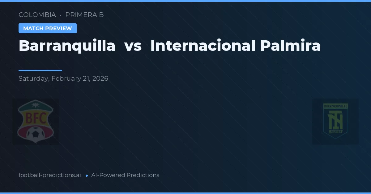 Barranquilla vs Internacional Palmira — voorspelling en vooruitblik wedstrijd
