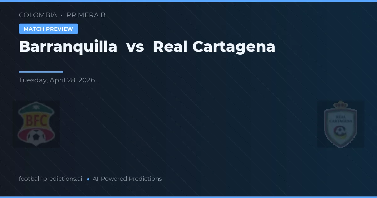 Barranquilla vs Real Cartagena — voorspelling en vooruitblik wedstrijd
