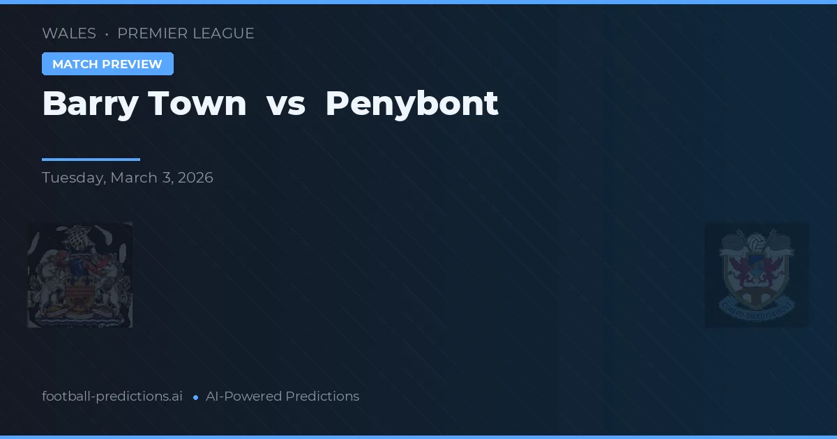 Barry Town vs Penybont — voorspelling en vooruitblik wedstrijd