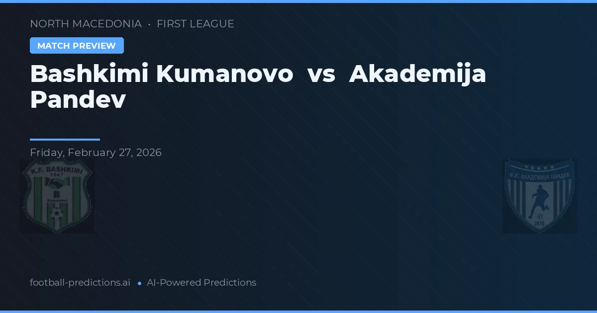 Bashkimi Kumanovo vs Academia Pandev — voorspelling en vooruitblik wedstrijd