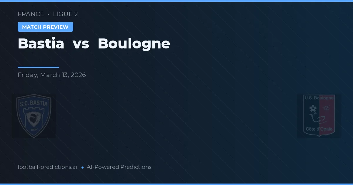 Bastia vs Boulogne — voorspelling en vooruitblik wedstrijd