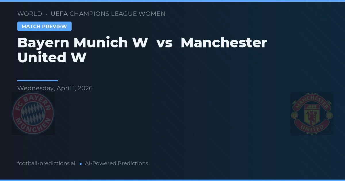 Bayern München W vs Manchester United Vrouwen — voorspelling en vooruitblik wedstrijd