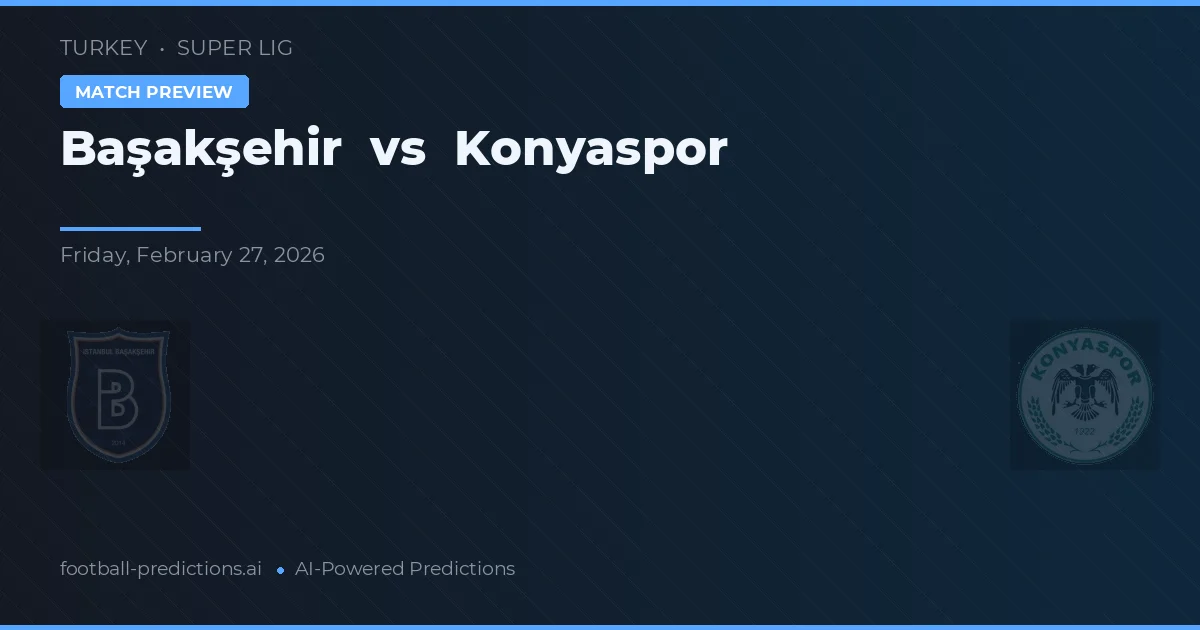 Başakşehir vs Konyaspor — voorspelling en vooruitblik wedstrijd