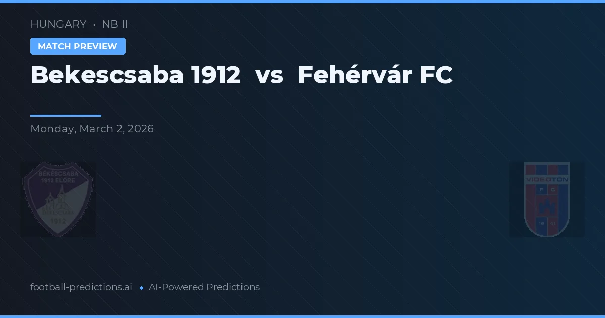 Békéscsaba 1912 vs Fehérvár FC — voorspelling en vooruitblik wedstrijd