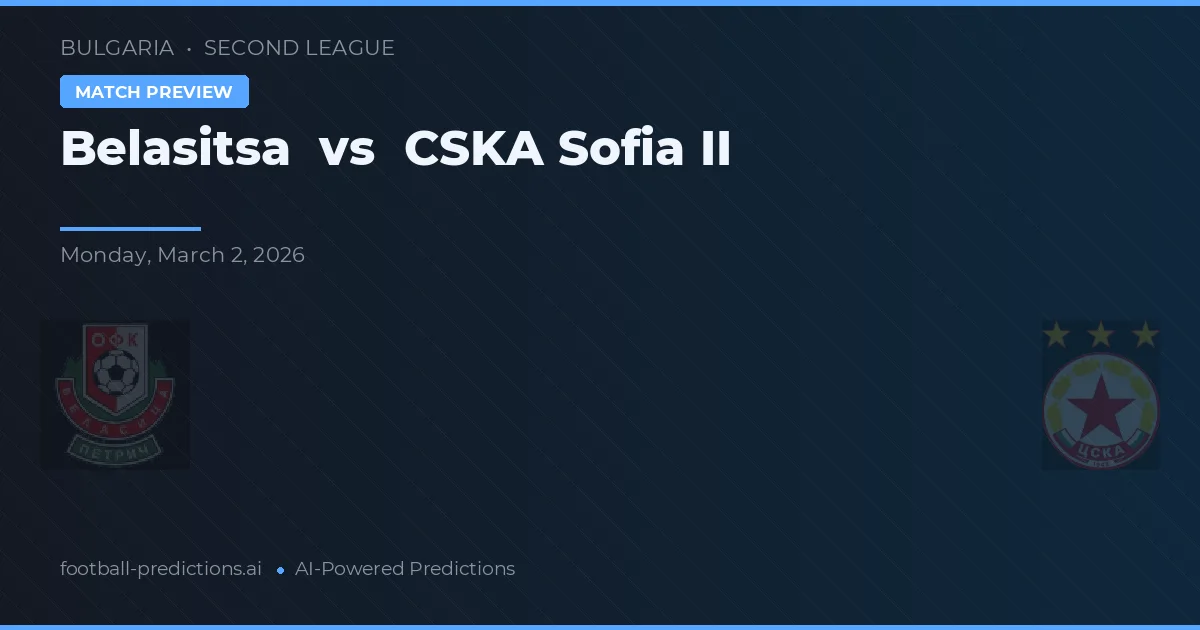 Belasitsa vs CSKA Sofia II — voorspelling en vooruitblik wedstrijd
