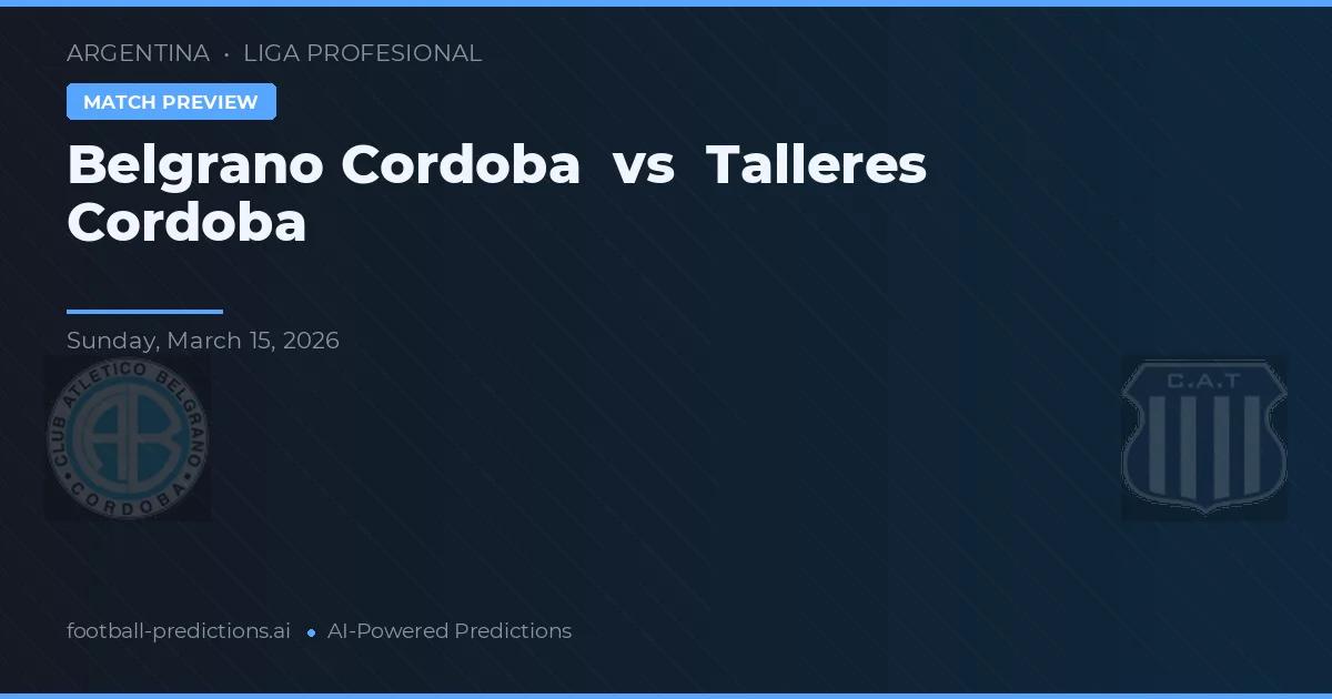 Belgrano Córdoba vs Talleres Córdoba — voorspelling en vooruitblik wedstrijd