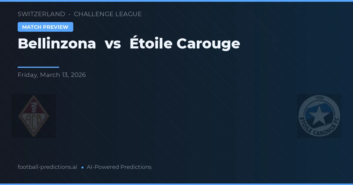 Bellinzona vs Étoile Carouge — voorspelling en vooruitblik wedstrijd