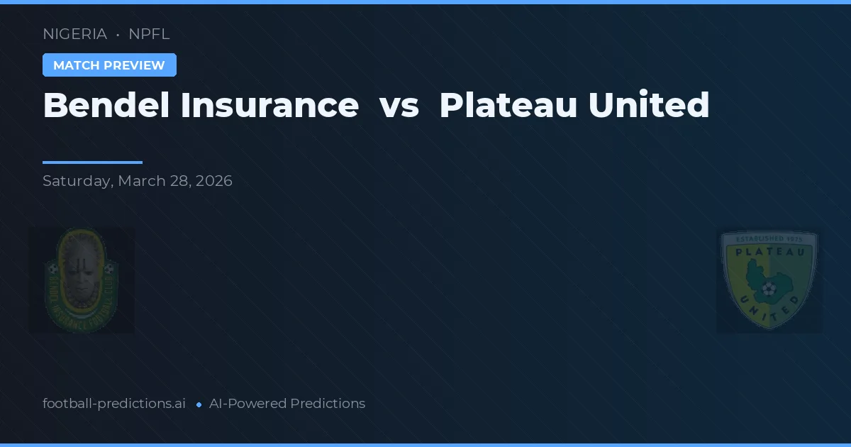 Bendel Insurance vs Plateau United — voorspelling en vooruitblik wedstrijd
