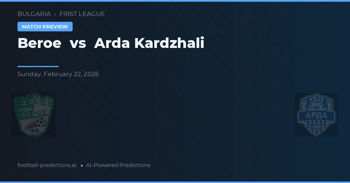 Beroe vs Arda Kardzjali — voorspelling en vooruitblik wedstrijd