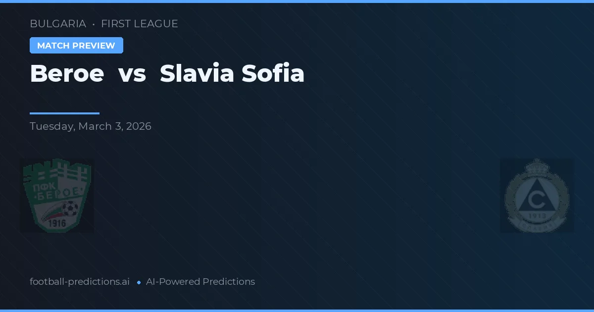 Beroe vs Slavia Sofia — voorspelling en vooruitblik wedstrijd