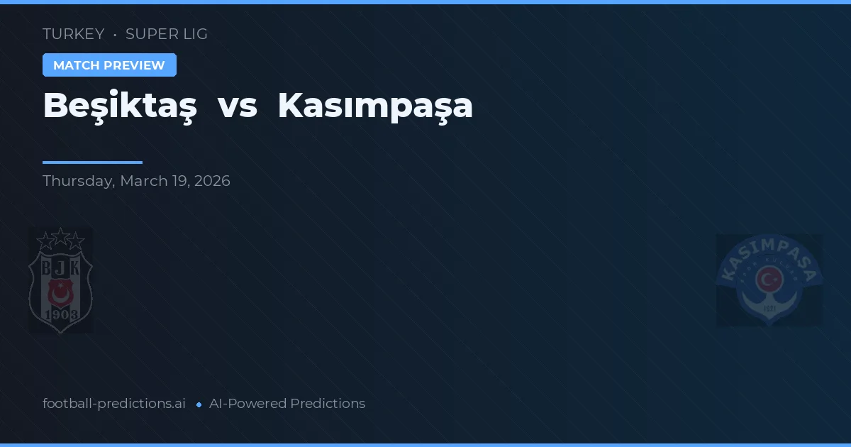 Beşiktaş vs Kasımpaşa — voorspelling en vooruitblik wedstrijd