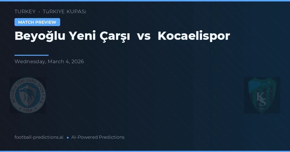 Beyoğlu Yeni Çarşı vs Kocaelispor — voorspelling en vooruitblik wedstrijd