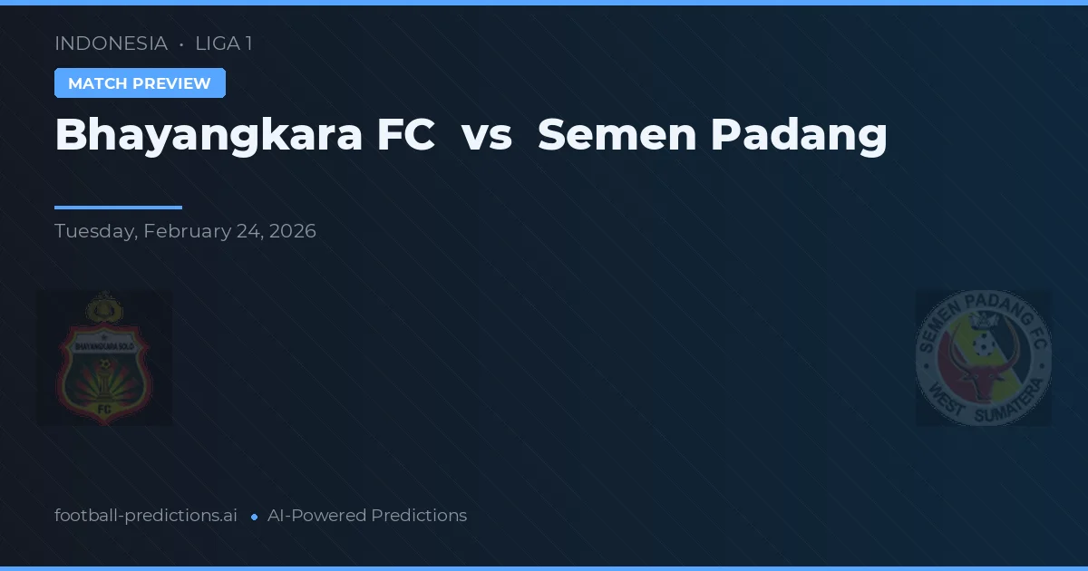 Bhayangkara FC vs Semen Padang — voorspelling en vooruitblik wedstrijd