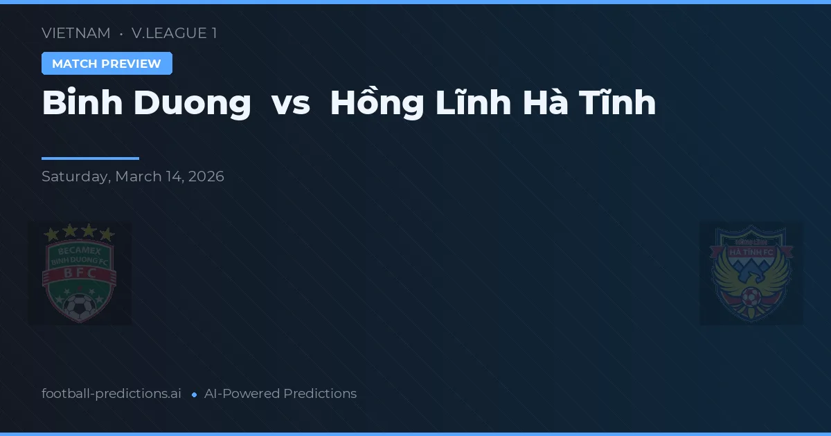 Bình Dương vs Hồng Lĩnh Hà Tĩnh — voorspelling en vooruitblik wedstrijd