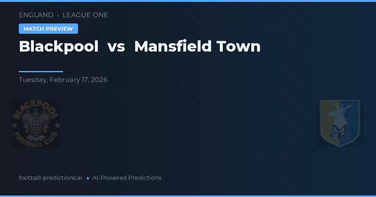Blackpool vs Mansfield Town — voorspelling en vooruitblik wedstrijd