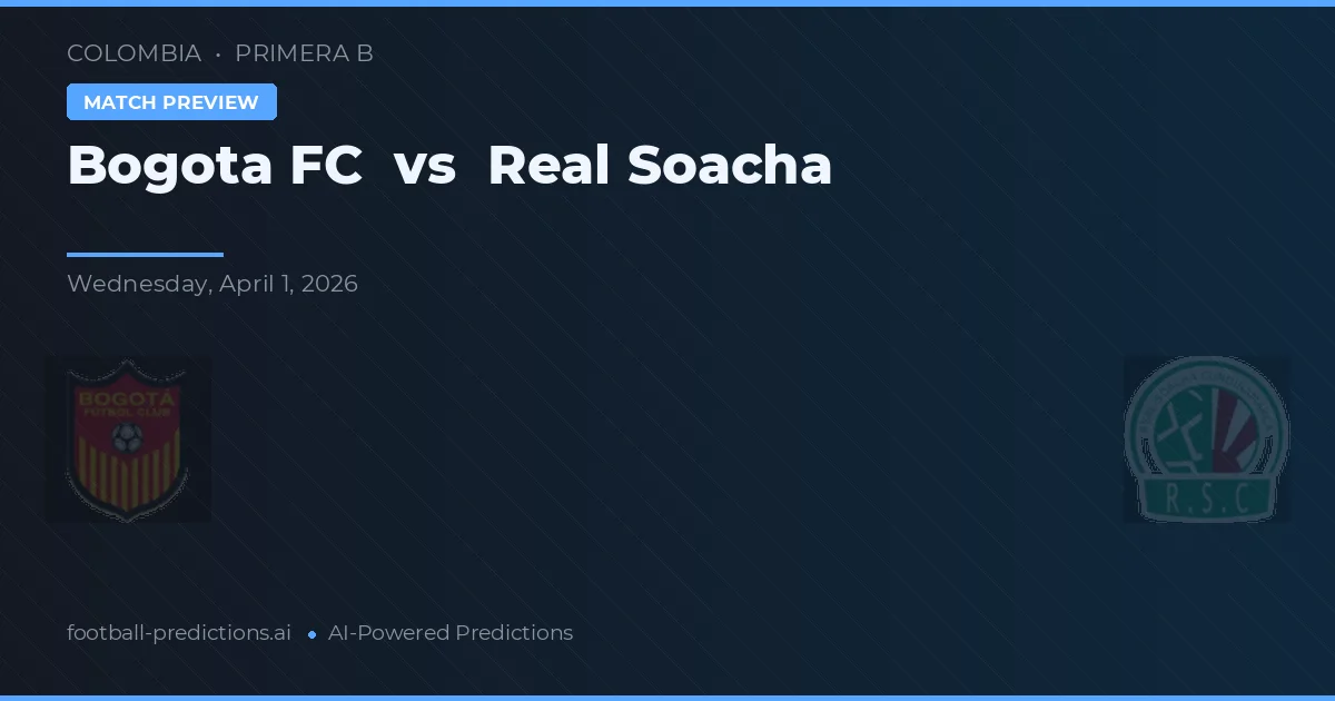 Bogotá FC vs Real Soacha — voorspelling en vooruitblik wedstrijd