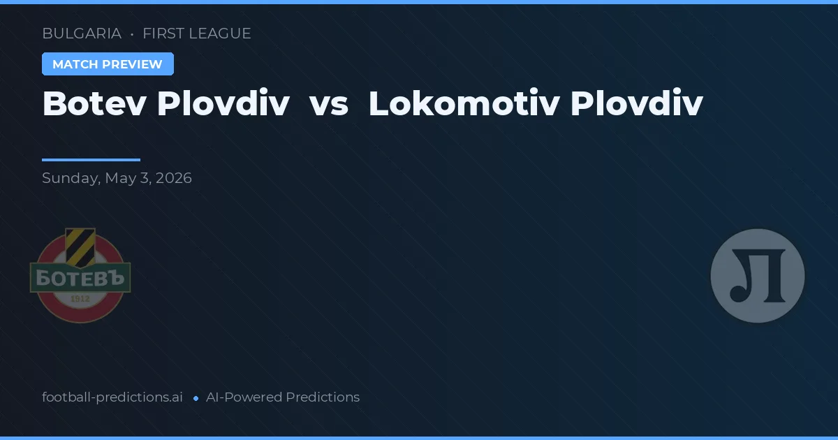 Botev Plovdiv vs Lokomotiv Plovdiv — voorspelling en vooruitblik wedstrijd