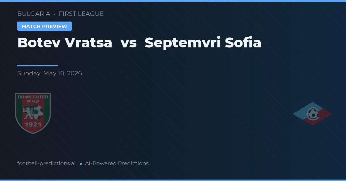 Botev Vratsa vs Septemvri Sofia — voorspelling en vooruitblik wedstrijd