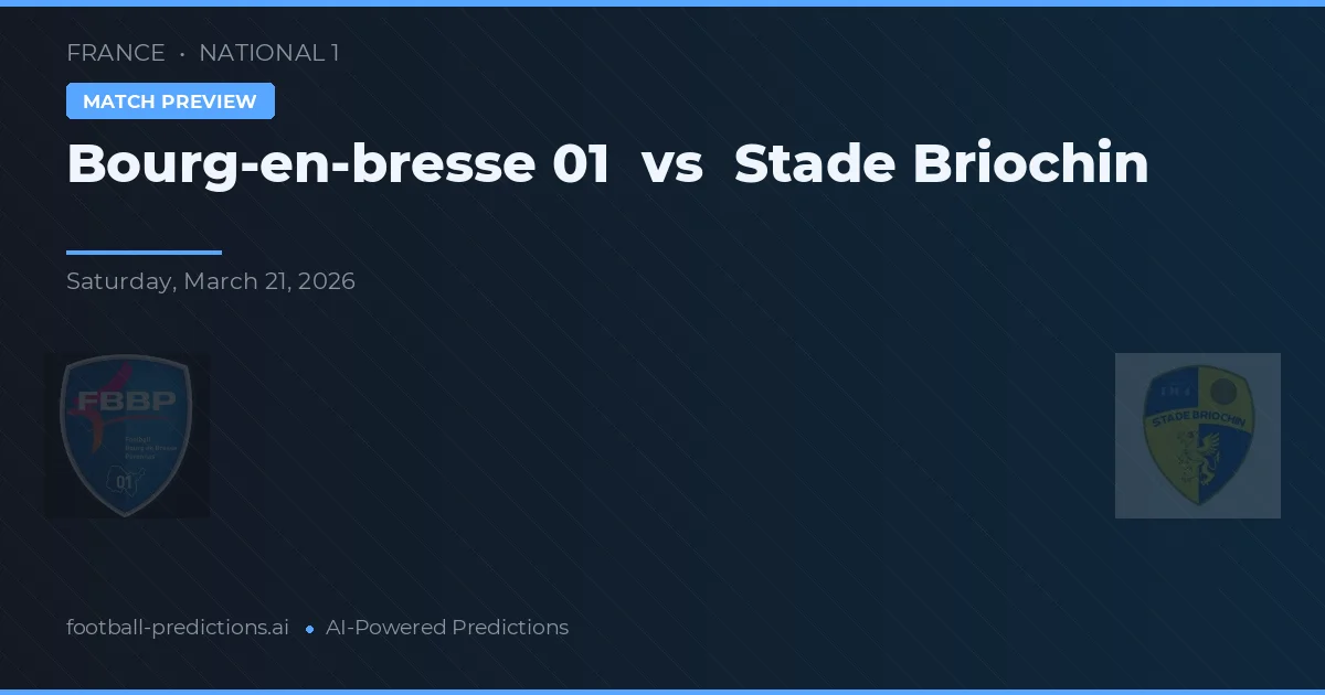 Bourg-en-Bresse 01 vs Stade Briochin — voorspelling en vooruitblik wedstrijd