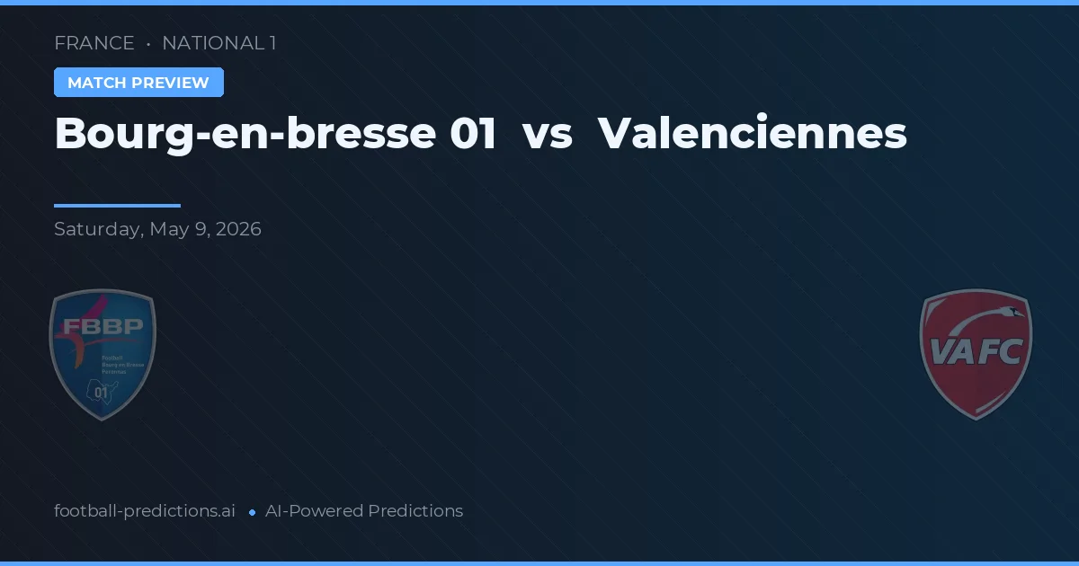 Bourg-en-Bresse 01 vs Valenciennes — voorspelling en vooruitblik wedstrijd