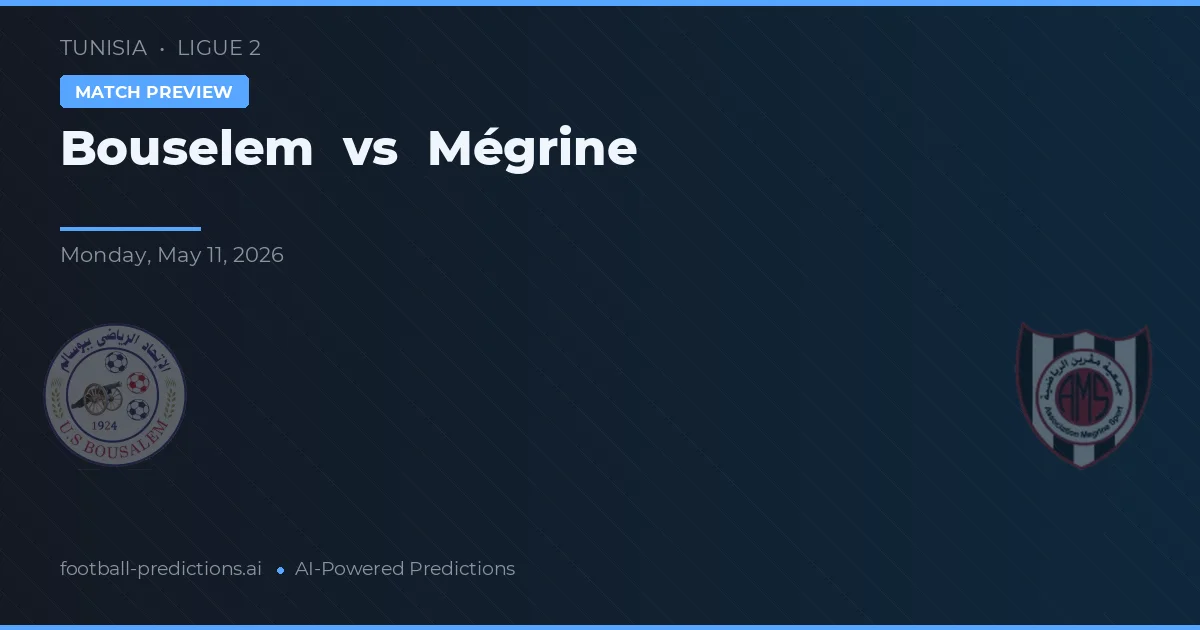 Bouselem vs Mégrine — voorspelling en vooruitblik wedstrijd