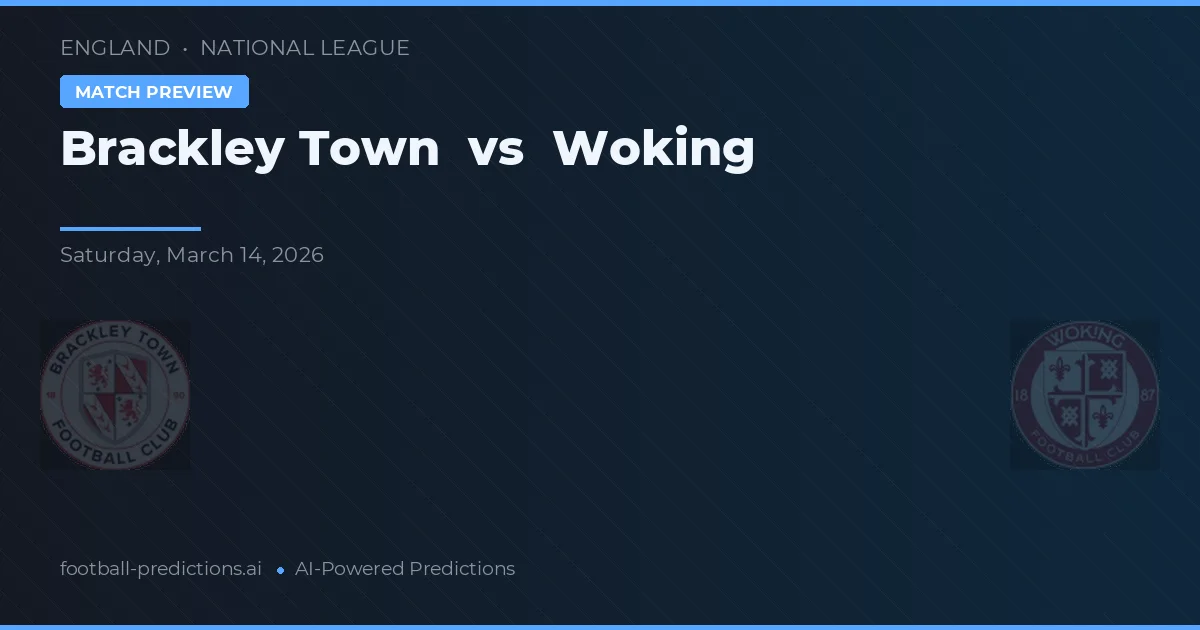 Brackley Town vs Woking — voorspelling en vooruitblik wedstrijd