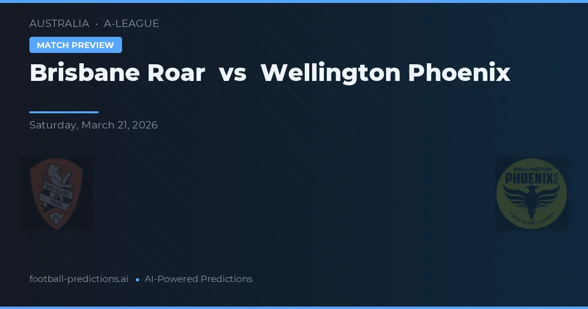 Brisbane Roar vs Wellington Phoenix — voorspelling en vooruitblik wedstrijd