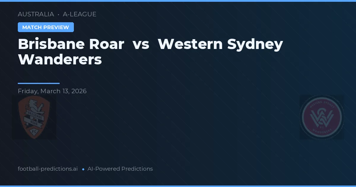 Brisbane Roar vs Western Sydney Wanderers — voorspelling en vooruitblik wedstrijd
