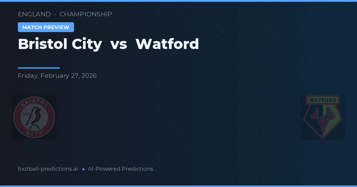 Bristol City vs Watford — voorspelling en vooruitblik wedstrijd
