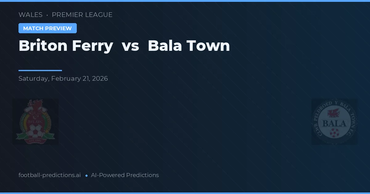 Briton Ferry vs Bala Town — voorspelling en vooruitblik wedstrijd