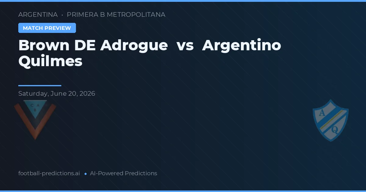 Brown de Adrogué vs Argentinos Quilmes — voorspelling en vooruitblik wedstrijd