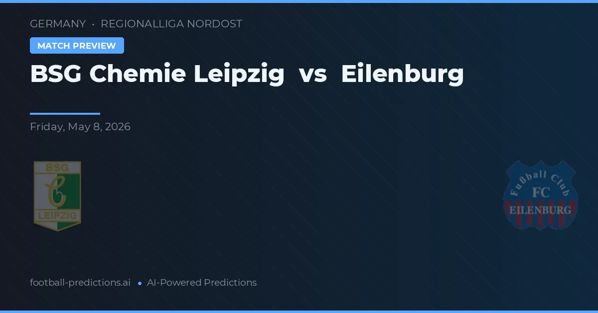 BSG Chemie Leipzig vs Eilenburg — voorspelling en vooruitblik wedstrijd