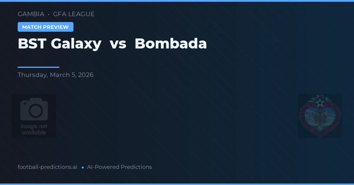 BST Galaxy vs Bombada — voorspelling en vooruitblik wedstrijd