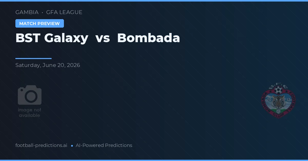 BST Galaxy vs Bombada — voorspelling en vooruitblik wedstrijd