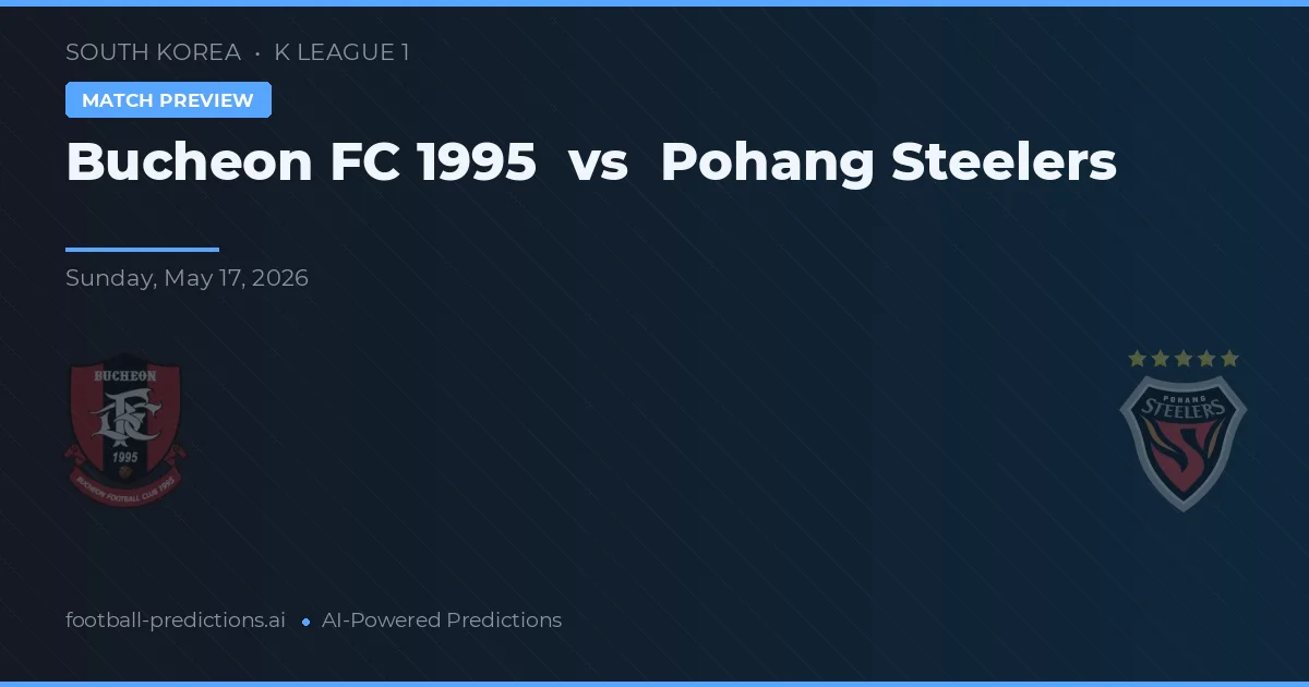 Bucheon FC 1995 vs Pohang Steelers — voorspelling en vooruitblik wedstrijd